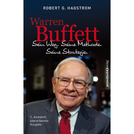 Warren Buffett: Sein Weg. Seine Methode. Seine Strategie.